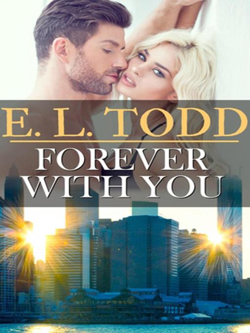 Title details for Forever With You by E. L. Todd - Available